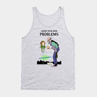 Grow Your Own Problems Tank Top